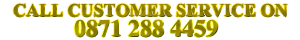 CALL CUSTOMERSERVICE ON 0871 288 4459
